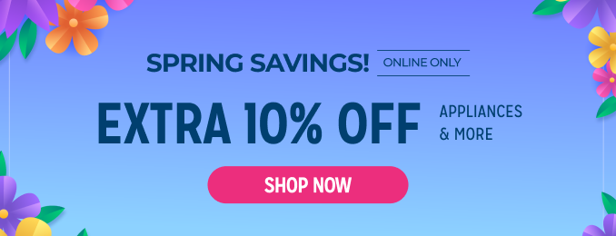 Spring Savings! Online Only - Extra 10% off Appliances and More - Ends 3/23 (at noon CT)